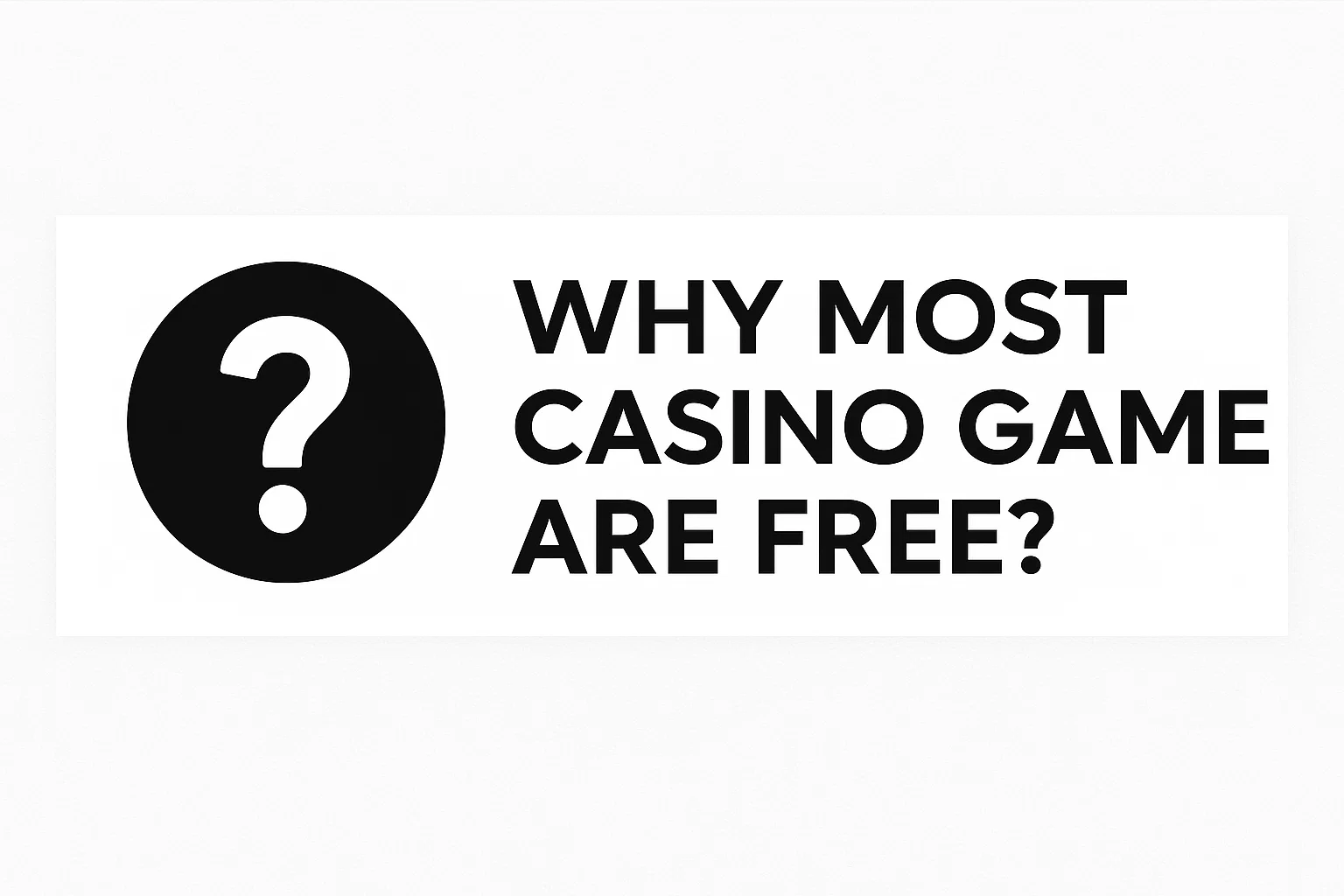 Why Most Casino Games Are Free?