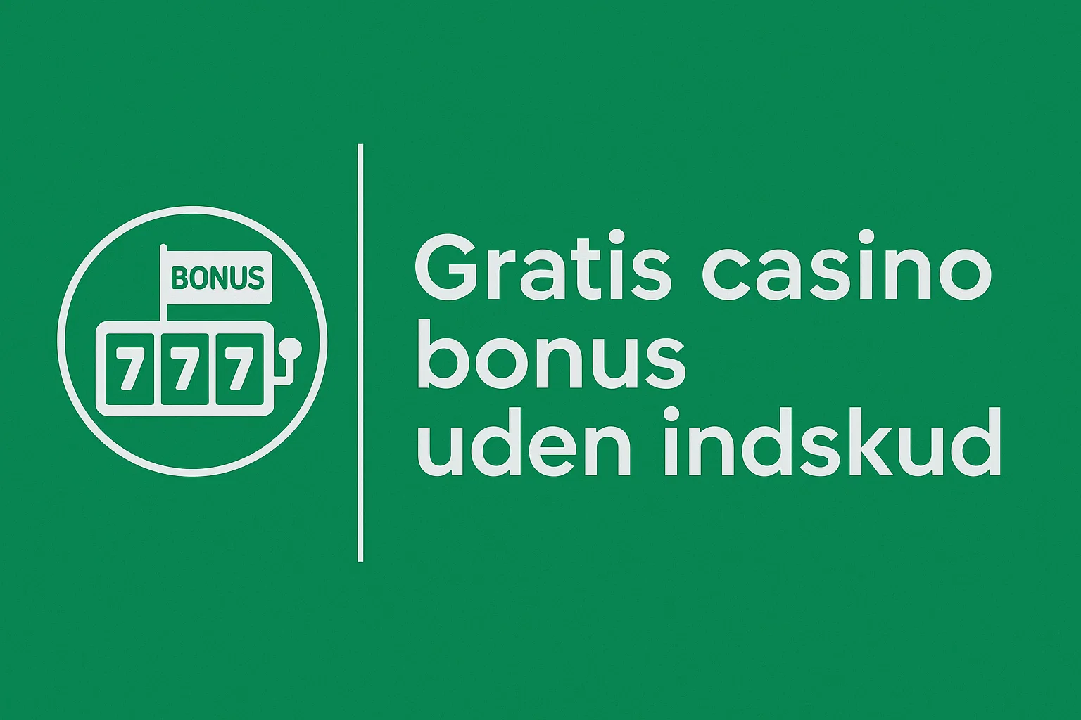 Gratis casino bonus uden indskud